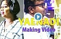 Adhagappattathu Magajanangalay - Yaenadi Making