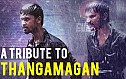 A Tribute to Thangamagan!