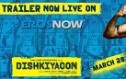 Dishkiyaoon Trailer