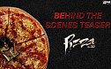 Pizza - Behind The Scenes Teaser