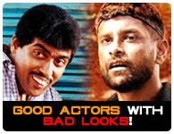 Good actors with bad looks!