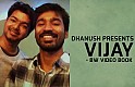 Dhanush presents Vijay - BW Video Book