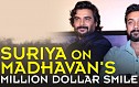 Suriya on Madhavan's million dollar smile!