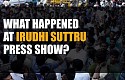 MAGIC - What happened at Irudhi Suttru Press Show?