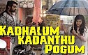 Kadhalum Kadanthu Pogum Official Trailer