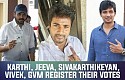 Karthi, Jeeva, SivaKarthikeyan, Vivek, GVM register their votes