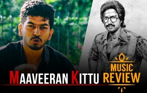 Maaveeran Kittu Music Review