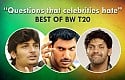Questions that celebrities hate - Best of BW T20