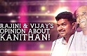 Rajini & Vijay's opinion about Kanithan! - TN Santhosh