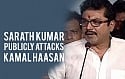 Sarath Kumar publicly attacks Kamal Haasan - 