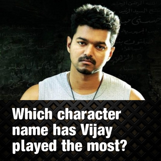 Which character name has Vijay played the most?