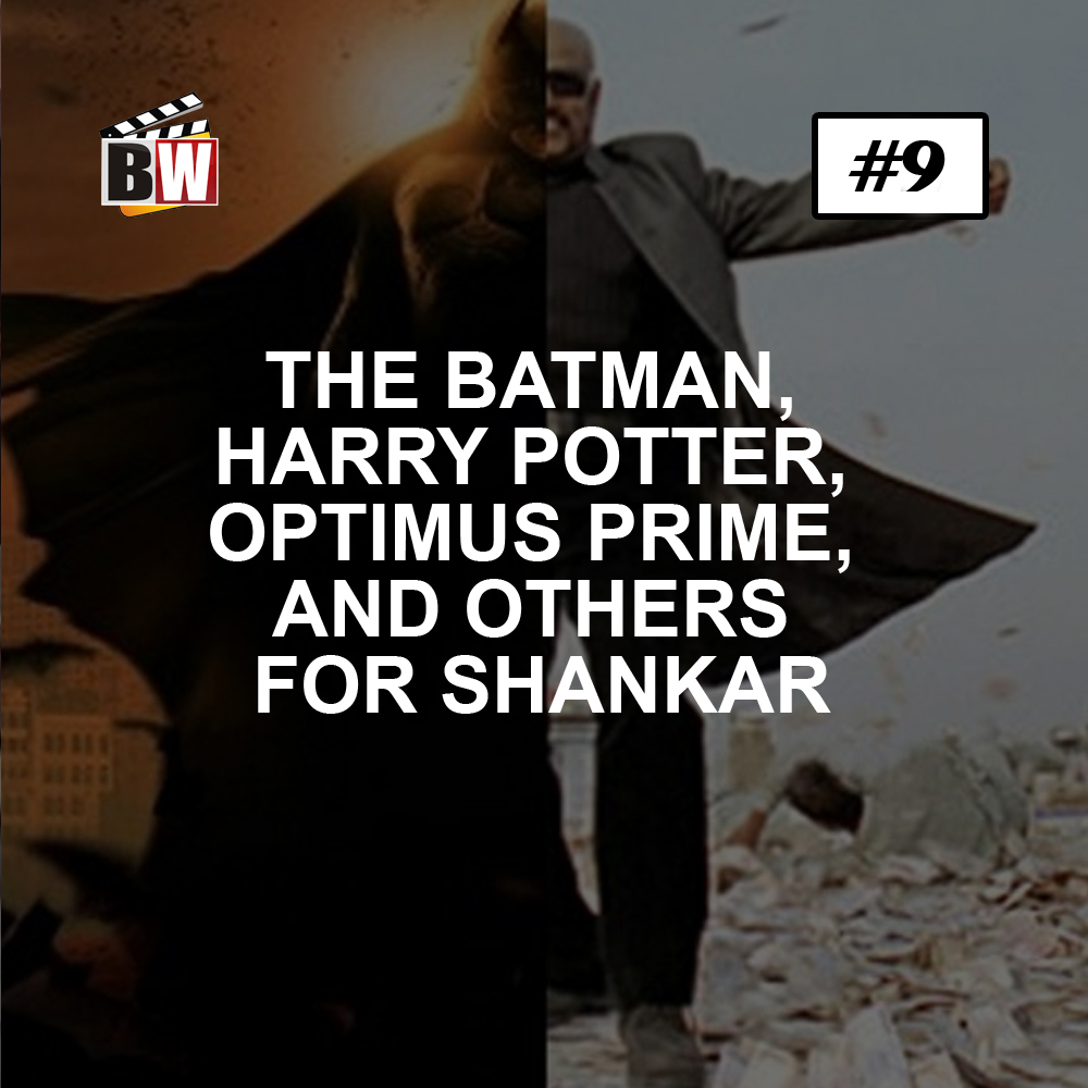 THE BATMAN, HARRY POTTER, OPTIMUS PRIME, AND OTHERS FOR SHANKAR!