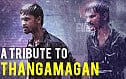 A Tribute to Thangamagan!