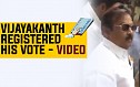 VIJAYAKANTH registered his VOTE - Video