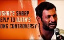 Vishal's sharp reply to Ajith's Song Controversy