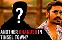 Another Dhanush In Tinsel Town?