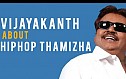 Vijayakanth is excited to have HIPHOP Thamizha on-board